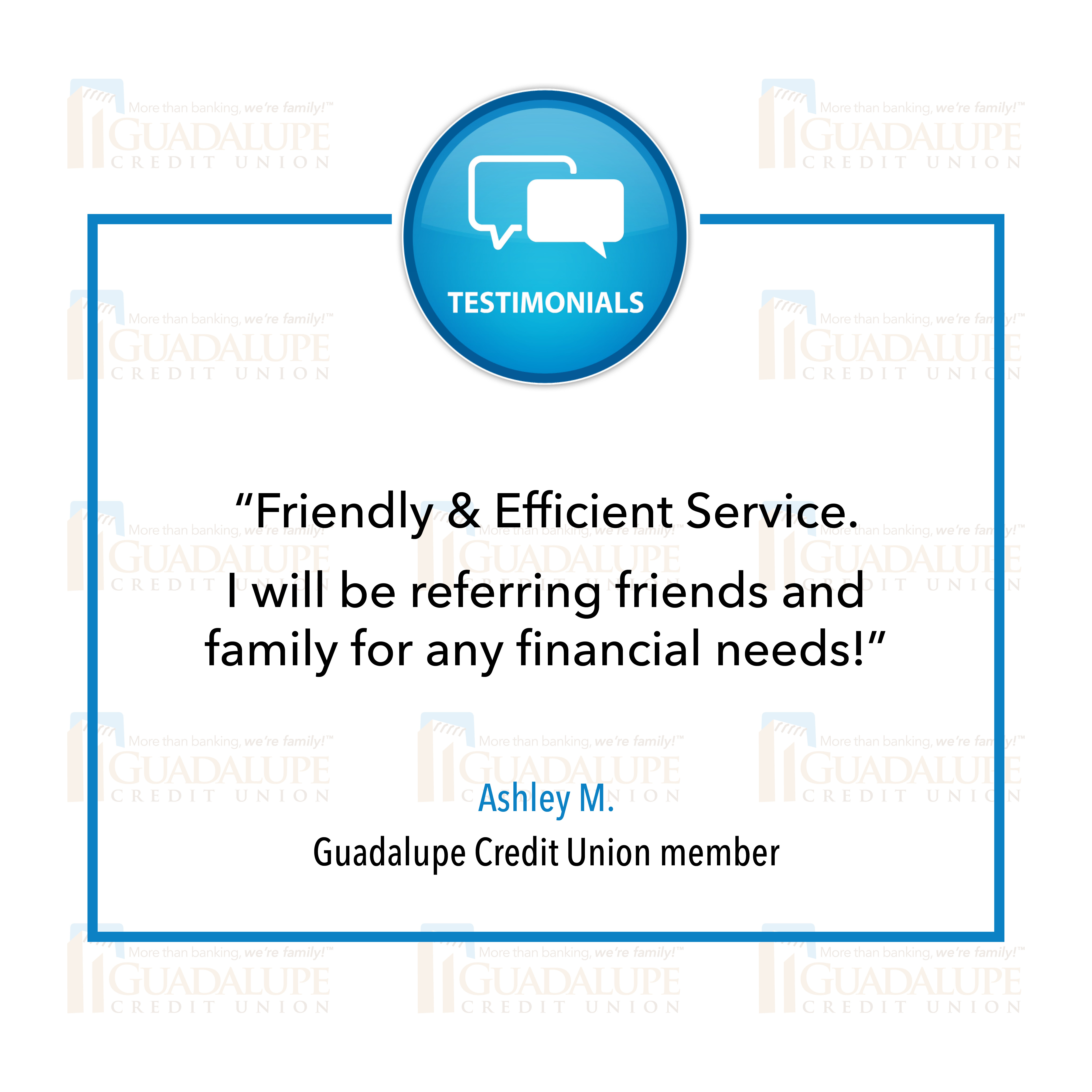 GCU Testimonial - "Friendly & efficient service. I will be referring friends and family for any financial needs!"